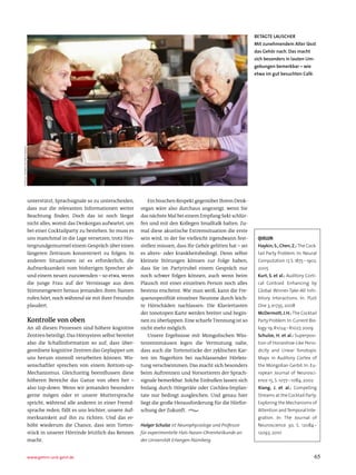 BeTAgTe LAUsCHer
                                                                                                                                           Mit zunehmendem Alter lässt
                                                                                                                                           das gehör nach. Das macht
                                                                                                                                           sich besonders in lauten Um­
                                                                                                                                           gebungen bemerkbar – wie
                                                                                                                                           etwa im gut besuchten Café.
fotolia / Monkey buSineSS iMaGeS




                                   unterstützt, Sprachsignale so zu unterscheiden,        Ein bisschen Respekt gegenüber Ihrem Denk-
                                   dass nur die relevanten Informationen weiter        organ wäre also durchaus angezeigt, wenn Sie
                                   Beachtung finden. Doch das ist noch längst          das nächste Mal bei einem Empfang Sekt schlür-
                                   nicht alles, womit das Denkorgan aufwartet, um      fen und mit den Kollegen Smalltalk halten. Zu-
                                   bei einer Cocktailparty zu bestehen. So muss es     mal diese akustische Extremsituation die erste
                                   uns manchmal in die Lage versetzen, trotz Hin-      sein wird, in der Sie vielleicht irgendwann fest-    quellen
                                   tergrundgemurmel einem Gespräch über einen          stellen müssen, dass Ihr Gehör gelitten hat – sei    Haykin, s., Chen, Z.: the cock-
                                   längeren Zeitraum konzentriert zu folgen. In        es alters- oder krankheitsbedingt. Denn selbst       tail party problem. in: neural
                                   anderen Situationen ist es erforderlich, die        kleinste Störungen können zur Folge haben,           computation 17, S. 1875 – 1902,
                                   Aufmerksamkeit vom bisherigen Sprecher ab-          dass Sie im Partytrubel einem Gespräch nur           2005
                                   und einem neuen zuzuwenden – so etwa, wenn          noch schwer folgen können, auch wenn beim            Kurt, s. et al.: auditory corti-
                                   die junge Frau auf der Vernissage aus dem           Plausch mit einer einzelnen Person noch alles        cal contrast enhancing by
                                   Stimmengewirr heraus jemanden ihren Namen           bestens erscheint. Wie man weiß, kann die Fre-       Global Winner-take-all inhi-
                                   rufen hört, noch während sie mit ihrer Freundin     quenzspezifität einzelner Neurone durch leich-       bitory interactions. in: ploS
                                   plaudert.                                           te Hörschäden nachlassen: Die Klaviertasten          one 3, e1735, 2008
                                                                                       der tonotopen Karte werden breiter und begin-        McDermott, J. H.: the cocktail
                                   Kontrolle von oben                                  nen zu überlappen. Eine scharfe Trennung ist so      party problem. in: current bio-
                                   An all diesen Prozessen sind höhere kognitive       nicht mehr möglich.                                  logy 19, r1024 – r1027, 2009
                                   Zentren beteiligt. Das Hörsystem selbst bereitet       Unsere Ergebnisse mit Mongolischen Wüs-           schulze, H. et al.: Superposi-
                                   also die Schallinformation so auf, dass über-       tenrennmäusen legen die Vermutung nahe,              tion of horseshoe-like perio-
                                   geordnete kognitive Zentren das Geplapper um        dass auch die Tortenstücke der zyklischen Kar-       dicity and linear tonotopic
                                   uns herum sinnvoll verarbeiten können. Wis-         ten im Nagerhirn bei nachlassender Hörleis-          Maps in auditory cortex of
                                   senschaftler sprechen von einem Bottom-up-          tung verschwimmen. Das macht sich besonders          the Mongolian Gerbil. in: eu-
                                   Mechanismus. Gleichzeitig beeinflussen diese        beim Auftrennen und Vorsortieren der Sprach-         ropean Journal of neurosci-
                                   höheren Bereiche das Ganze von oben her –           signale bemerkbar. Solche Einbußen lassen sich       ence 15, S. 1077 – 1084, 2002
                                   also top-down. Wenn wir jemanden besonders          bislang durch Hörgeräte oder Cochlea-Implan-         Xiang, J. et al.: competing
                                   gerne mögen oder er unsere Muttersprache            tate nur bedingt ausgleichen. Und genau hier         Streams at the cocktail party:
                                   spricht, während alle anderen in einer Fremd-       liegt die große Herausforderung für die Hörfor-      exploring the Mechanisms of
                                   sprache reden, fällt es uns leichter, unsere Auf-   schung der Zukunft. Ÿ                                attention and temporal inte-
                                   merksamkeit auf ihn zu richten. Und das er-                                                              gration. in: the Journal of
                                   höht wiederum die Chance, dass sein Torten-         Holger Schulze ist Neurophysiologe und Professor     neuroscience 30, S. 12084 –
                                   stück in unserer Hörrinde letztlich das Rennen      für experimentelle Hals-Nasen-Ohrenheilkunde an      12093, 2010
                                   macht.                                              der Universität Erlangen-Nürnberg.


                                   www.gehirn-und-geist.de                                                                                                                  65
 