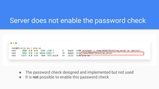 Server does not enable the password check
● The password check designed and implemented but not used
● It is not possible to enable this password check
 