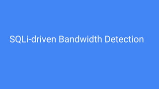SQLi-driven Bandwidth Detection
 