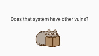 Does that system have other vulns?
 