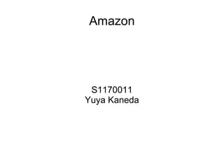 Amazon




 S1170011
Yuya Kaneda
 