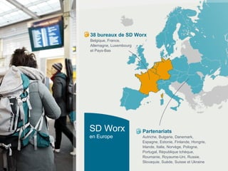 SD Worx en Europe 38 bureaux de SD Worx Belgique, France, Allemagne, Luxembourg et Pays-Bas Partenariats Autriche, Bulgarie, Danemark, Espagne, Estonie, Finlande, Hongrie, Irlande, Italie, Norvège, Pologne, Portugal, République tchèque, Roumanie, Royaume-Uni, Russie, Slovaquie, Suède, Suisse et Ukraine 