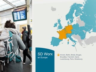 SD Worx en Europe Anvers, Berlin, Breda, Bruges,  Bruxelles, Francfort, Gand, Luxembourg, Paris, Strasbourg 