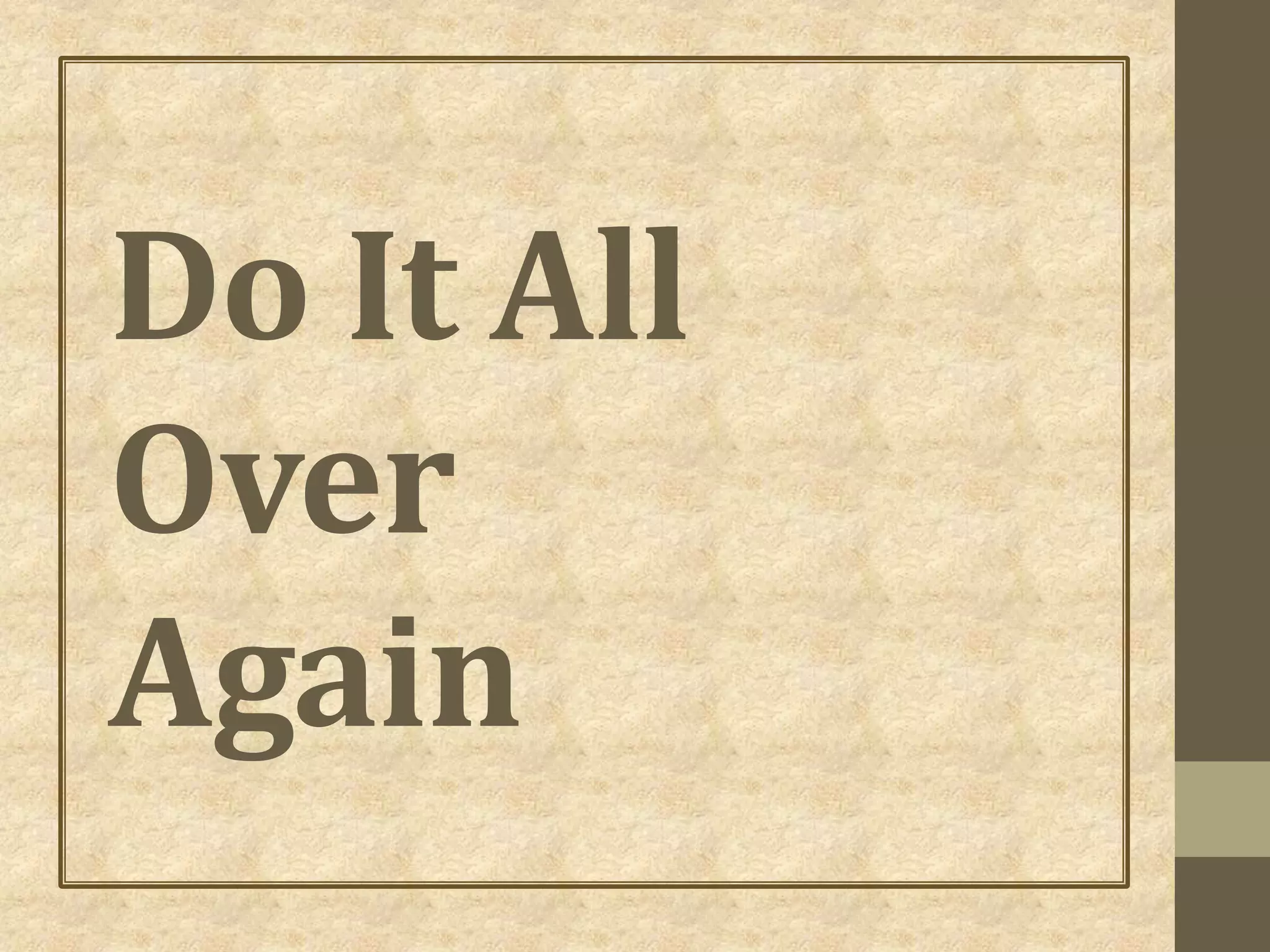 Do It All
Over
Again
 