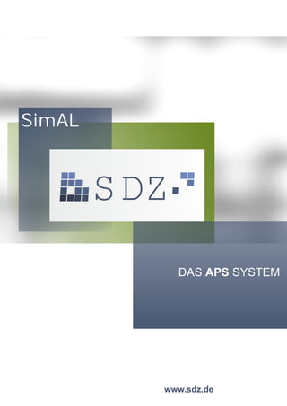 www.sdz.de
SDZ
SimAL
DAS APS SYSTEM
 
