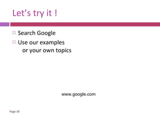 Let’s try it ! Search Google Use our examples    or your own topics www.google.com 