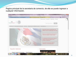 Pagina principal de la secretaria de comercio, de ella se puede ingresar a
cualquier información.
23
 