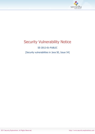Security Vulnerability Notice
             SE-2012-01-PUBLIC

[Security vulnerabilities in Java SE, Issue 54]
 