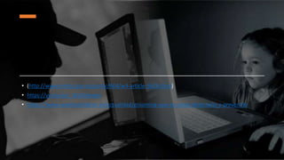 • (http://www.mintic.gov.co/portal/604/w3-article-5626.html)
• https://youtu.be/_6iUbXdwgio
• https://www.savethechildren.es/actualidad/grooming-que-es-como-detectarlo-y-prevenirlo