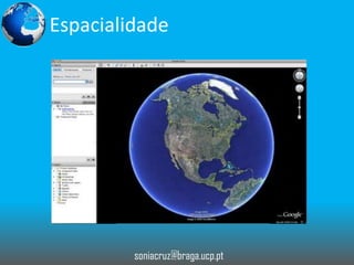 Espacialidade

soniacruz@braga.ucp.pt

 