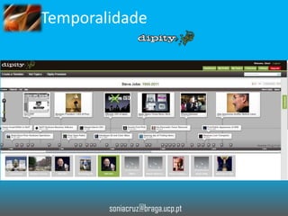 Temporalidade

soniacruz@braga.ucp.pt

 