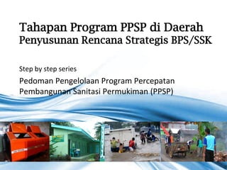 Tahapan Program PPSP - Penyusunan Rencana Strategis BPS dan SSK | PDF