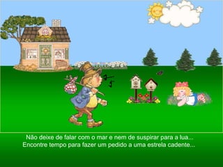 Ria Slides Não deixe de falar com o mar e nem de suspirar para a lua... Encontre tempo para fazer um pedido a uma estrela cadente... 