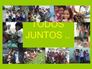 TODOS JUNTOS ... 