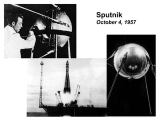 Sputnik
October 4, 1957

 