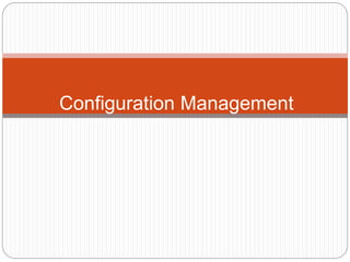 Configuration Management
 
