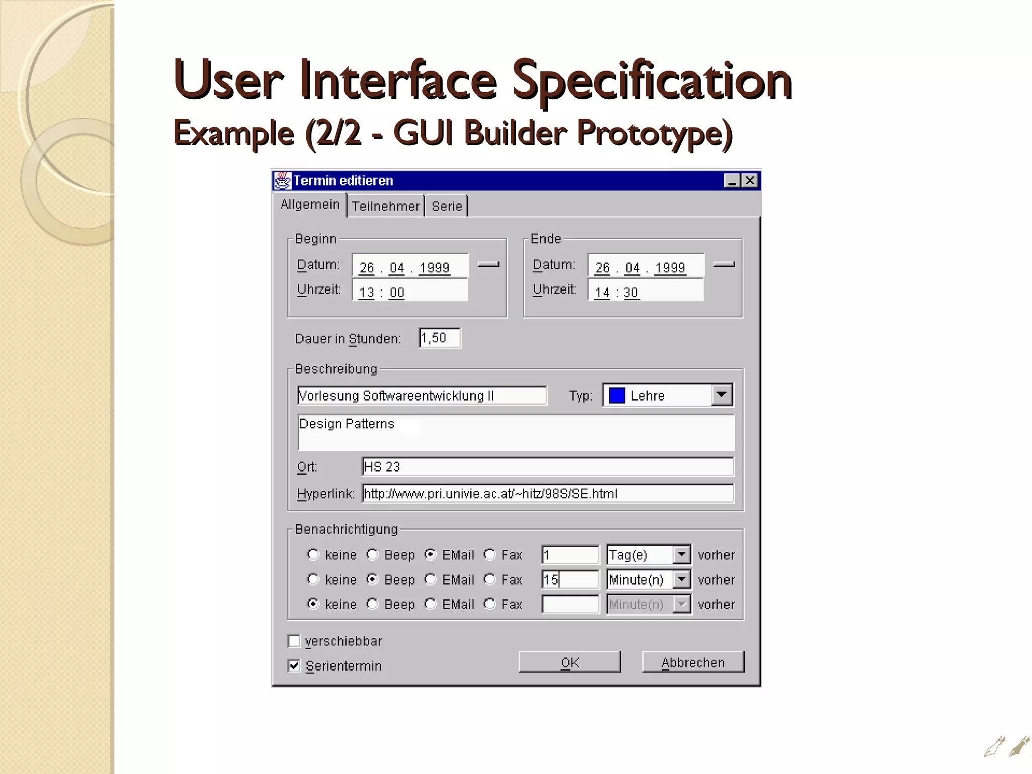User Interface SpecificationUser Interface Specification
Example (2/2 - GUI Builder Prototype)Example (2/2 - GUI Builder Prototype)
#
 