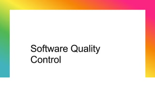 Software Quality
Control
 