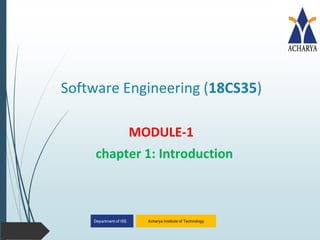 Acharya Institute of Technology
Department of ISE
Software Engineering (18CS35)
MODULE-1
chapter 1: Introduction
 