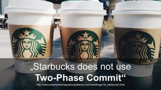 Error Handling
Compensation Algorithm
• Transactions
• Eventual Consistency
• Service not available
Multi-Channel Architecture
#WISSENTEILEN
„Starbucks does not use
Two-Phase Commit“
http://www.enterpriseintegrationpatterns.com/ramblings/18_starbucks.html
 