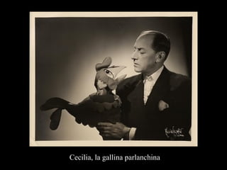 Cecilia, la gallina parlanchina
 