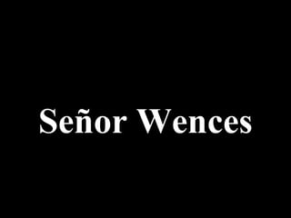 Señor Wences
 