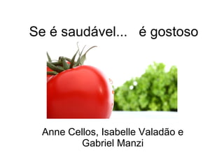 Se é saudável...  é gostoso Anne Cellos, Isabelle Valadão e Gabriel Manzi 