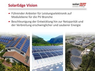 Kurze Vorstellung SolarEdge
Nachteile von traditionellen System
System Übersicht & Vorteile
Mehr Energie

©2013 SolarEdge

|2

 