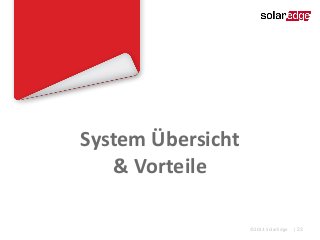 System Übersicht
& Vorteile
©2013 SolarEdge

| 23

 