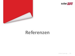 Referenzen

©2013 SolarEdge

| 75

 