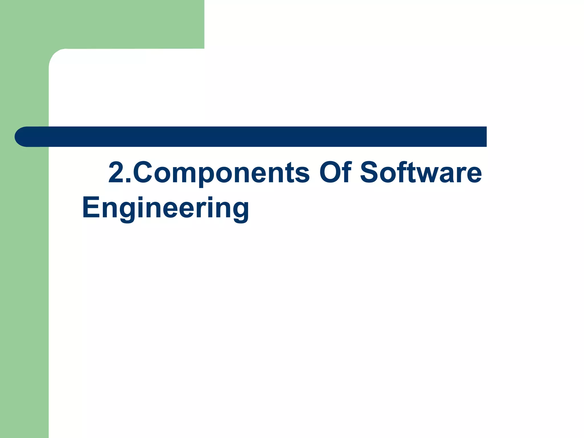 2.Components Of Software
Engineering
 