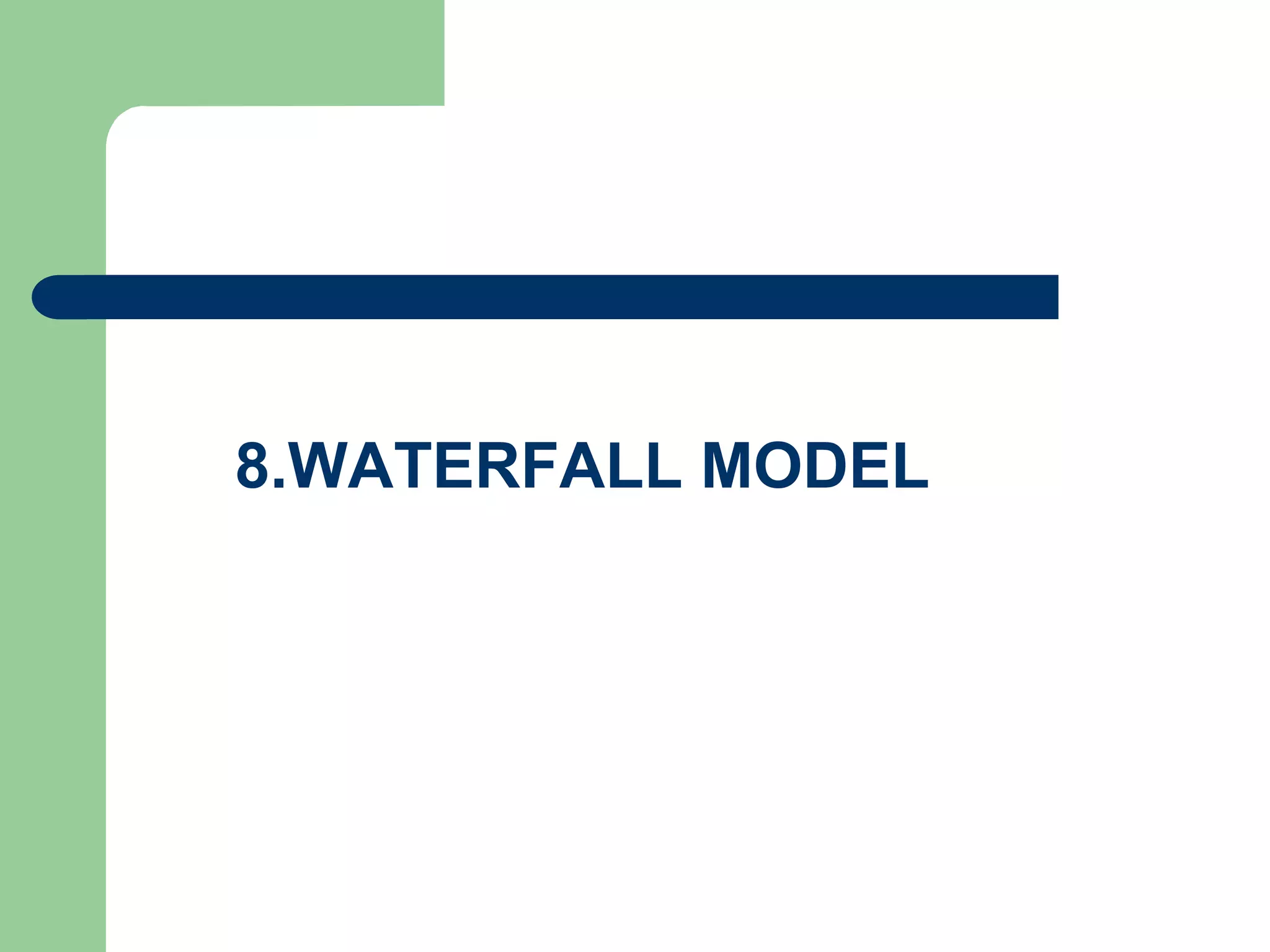 8.WATERFALL MODEL
 