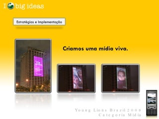 Criamos uma mídia viva. Estratégias e Implementação  