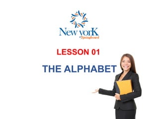 LESSON 01
THE ALPHABET
 