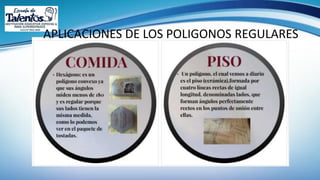 APLICACIONES DE LOS POLIGONOS REGULARES
 