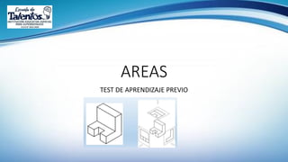 AREAS
TEST DE APRENDIZAJE PREVIO
 