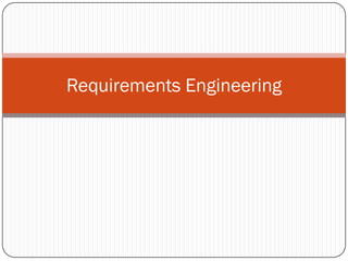 Requirements Engineering
 