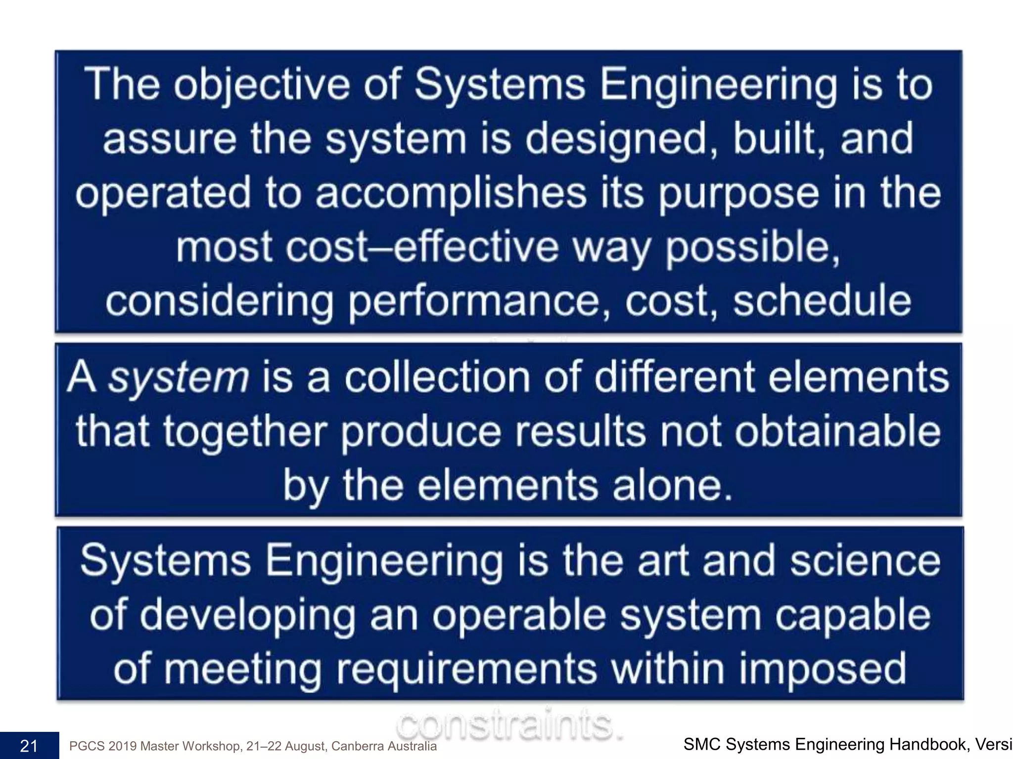 21 SMC Systems Engineering Handbook, VersioPGCS 2019 Master Workshop, 21‒22 August, Canberra Australia
 
