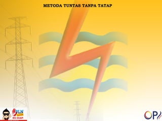 METODA TUNTAS TANPA TATAP 
 