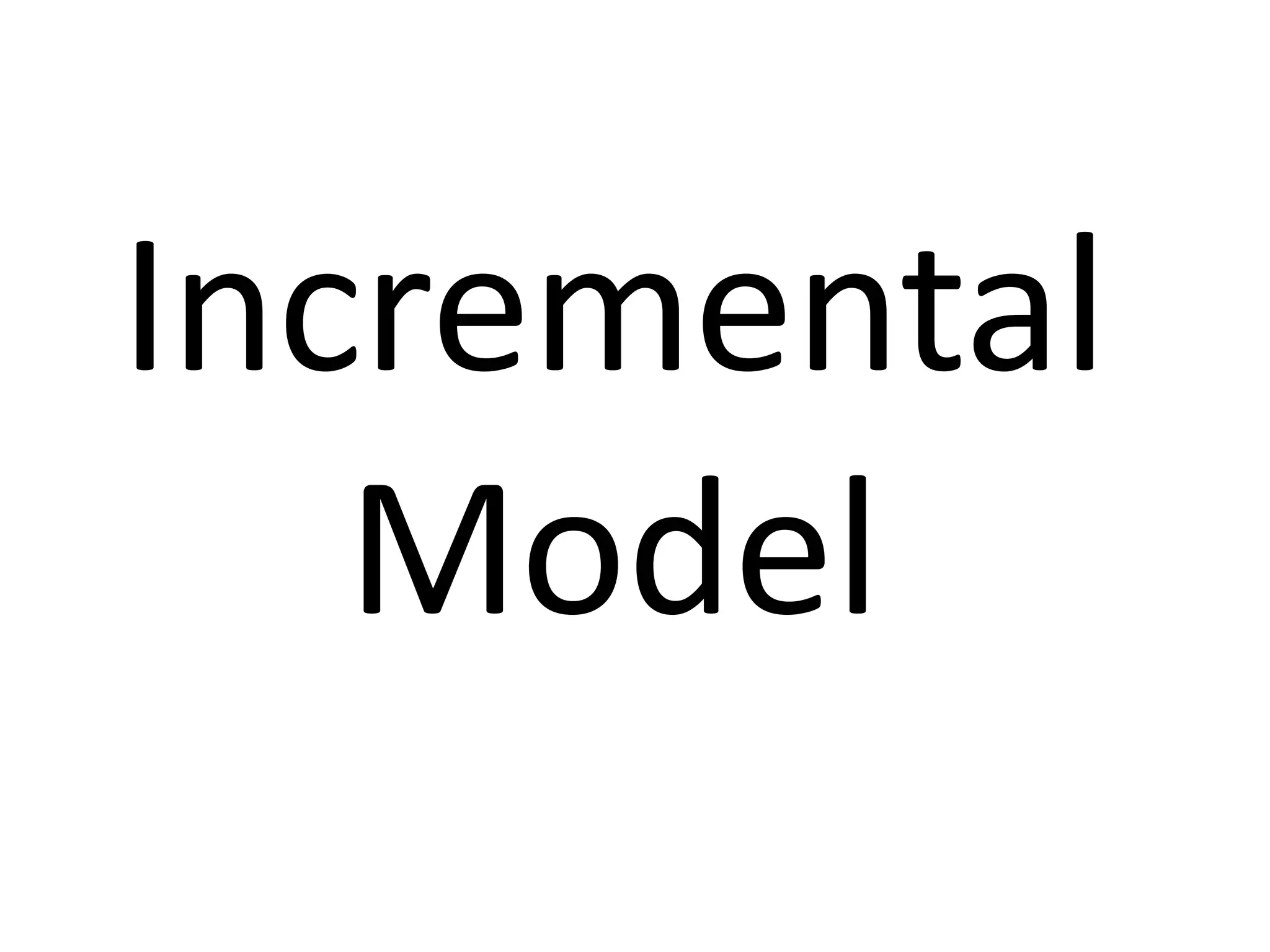 Incremental
Model
 