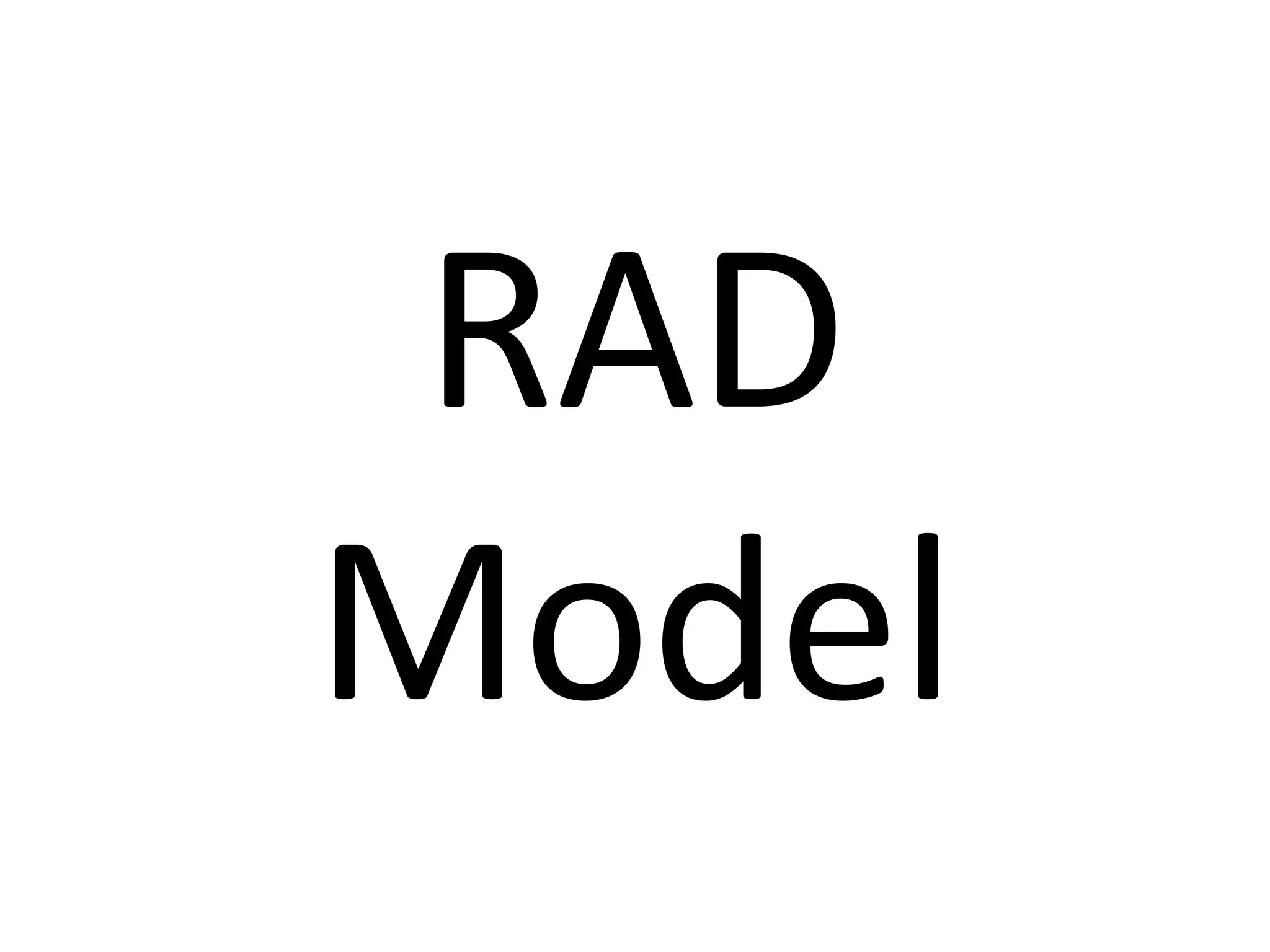 RAD
Model
 