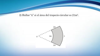  2) Hallar “x” si el área del trapecio circular es 21m².
 