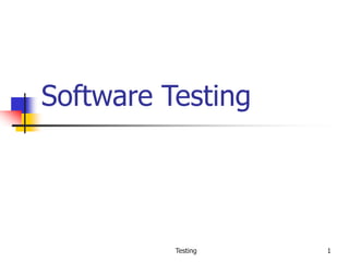 Testing 1
Software Testing
 