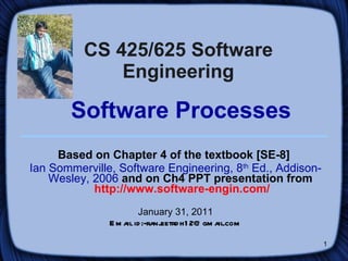 CS 425/625 Software Engineering   Software Processes ,[object Object],[object Object],[object Object],[object Object]