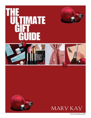 THE
 ULTIMATE
  GIFT
   GUIDE




            Mary Kay
                Think Pink Software 2009 
 