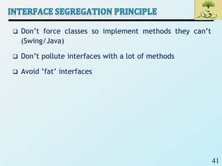 41
 Don’t force classes so implement methods they can’t
(Swing/Java)
 Don’t pollute interfaces with a lot of methods
 Avoid ’fat’ interfaces
 