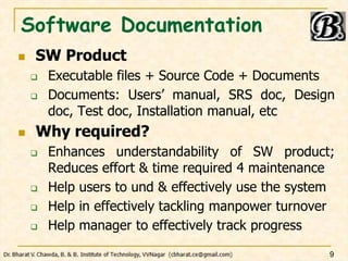 Software Documentation
 SW Product
 Executable files + Source Code + Documents
 Documents: Users’ manual, SRS doc, Desi...