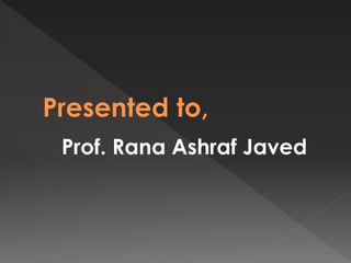 Prof. Rana Ashraf Javed 
 