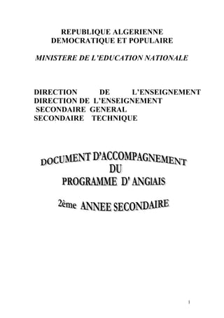 REPUBLIQUE ALGERIENNE
DEMOCRATIQUE ET POPULAIRE
MINISTERE DE L’EDUCATION NATIONALE
DIRECTION DE L’ENSEIGNEMENT
DIRECTION DE L’ENSEIGNEMENT
SECONDAIRE GENERAL
SECONDAIRE TECHNIQUE
1
 