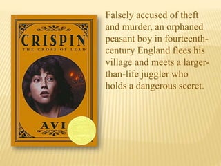 Falsely accused of theft
and murder, an orphaned
peasant boy in fourteenth-
century England flees his
village and meets a larger-
than-life juggler who
holds a dangerous secret.
 